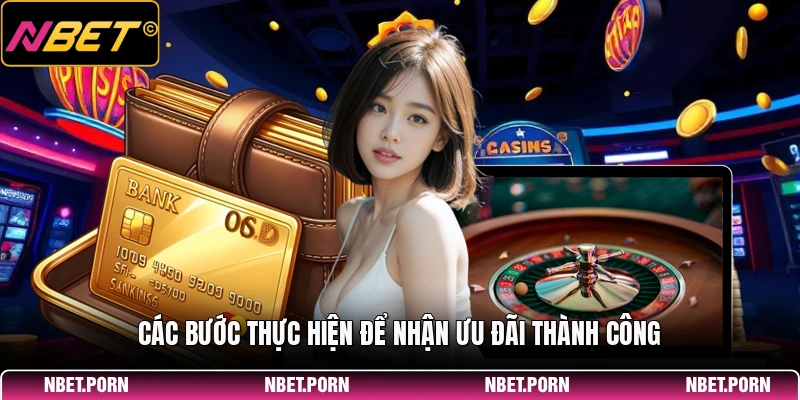 Khuyến Mãi Casino - Cơ Hội Vàng Tăng Vốn 2026 3 Các bước thực hiện để nhận ưu đãi thành công