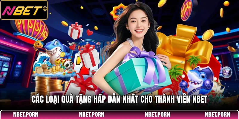 Khuyến Mãi Hot - Hướng Dẫn Nhận Quà Tặng Dễ Dàng Và Hiệu Quả 2 Các loại quà tặng hấp dẫn nhất cho thành viên NBET