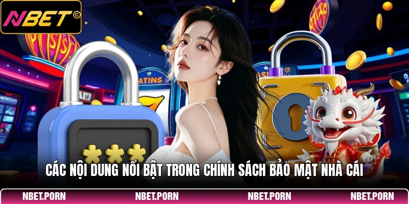 Chính Sách Bảo Mật 1 Các nội dung nổi bật trong chính sách bảo mật nhà cái