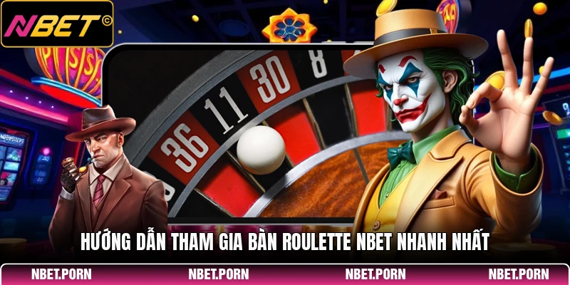 Roulette NBET - Hướng Dẫn Chơi Dành Cho Tân Thủ 2026 1 Hướng dẫn tham gia bàn Roulette NBET nhanh nhất