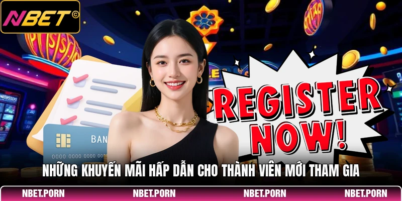 Đăng Ký 4 Những khuyến mãi hấp dẫn cho thành viên mới tham gia