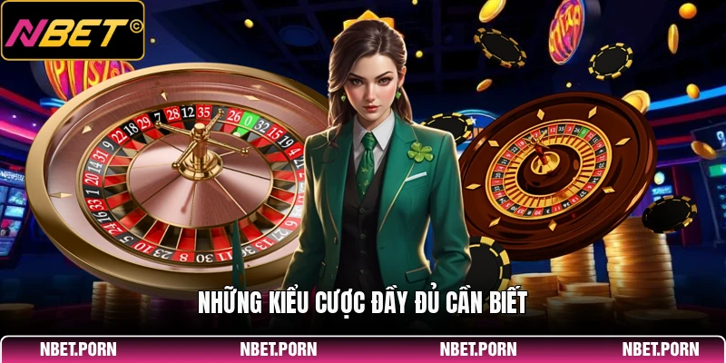 Roulette NBET - Hướng Dẫn Chơi Dành Cho Tân Thủ 2026 2 Những kiểu cược đầy đủ cần biết
