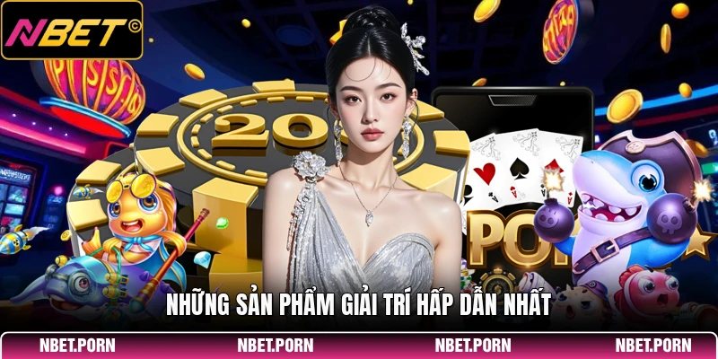 Những sản phẩm giải trí hấp dẫn nhất