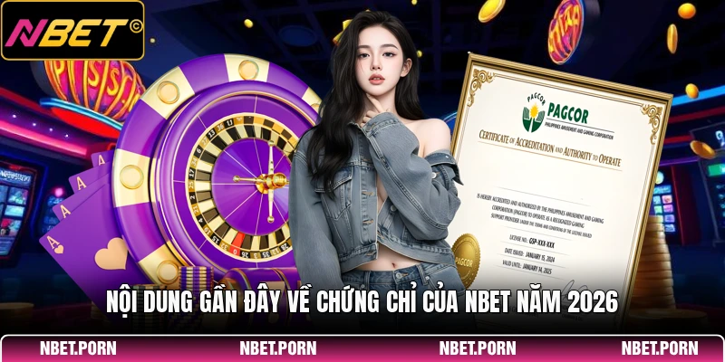Giấy Phép Hoạt Động 3 Nội dung gần đây về chứng chỉ của NBET năm 2026